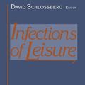Cover Art for 9780387940694, Infections of Leisure by David Schlossberg