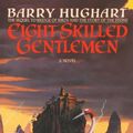 Cover Art for 9780307768629, Eight Skilled Gentlemen by Barry Hughart