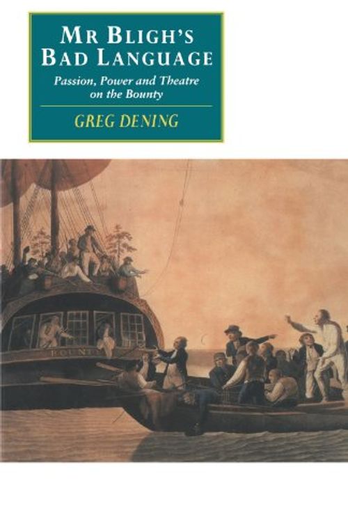 Cover Art for 9780521467186, MR Bligh’s Bad Language: Passion, Power and Theatre on the Bounty by Greg Dening
