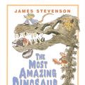 Cover Art for 9780688164331, The Most Amazing Dinosaur by James Stevenson