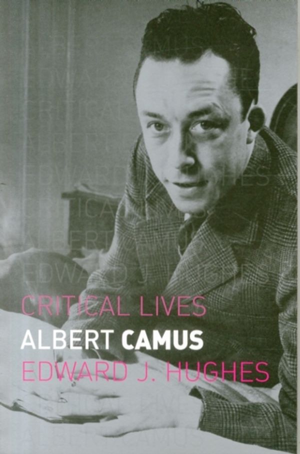 Cover Art for 9781780234939, Albert CamusCritical Lives by Edward J. Hughes