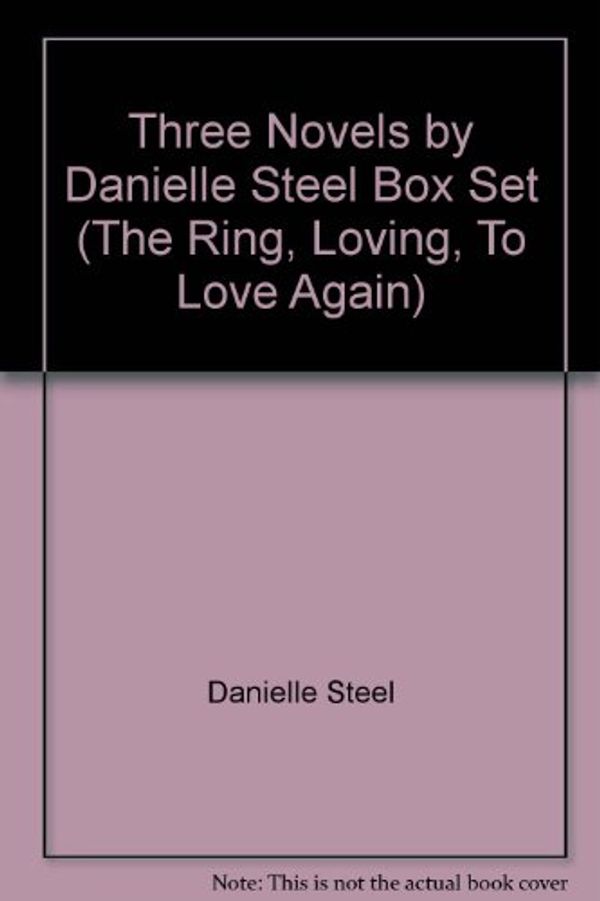 Cover Art for 9780440182078, Three Novels by Danielle Steel Box Set (The Ring, Loving, To Love Again) by Danielle Steel