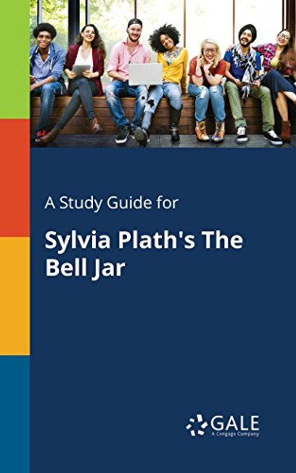 Cover Art for 9781375397919, A Study Guide for Sylvia Plath's the Bell Jar by Cengage Learning Gale