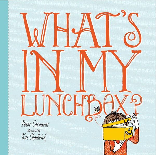 Cover Art for 9781925059038, What's in My Lunchbox by Peter Carnavas