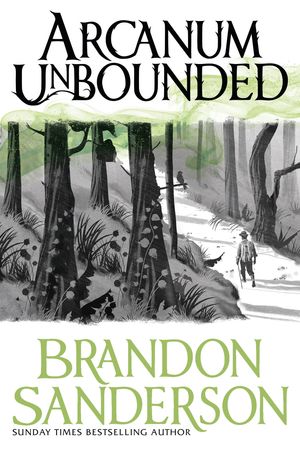 Cover Art for 9781473218055, Arcanum Unbounded: The Cosmere Collection by Brandon Sanderson