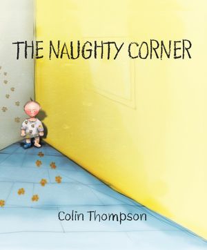 Cover Art for 9780733619915, The Naughty Corner by Colin Thompson