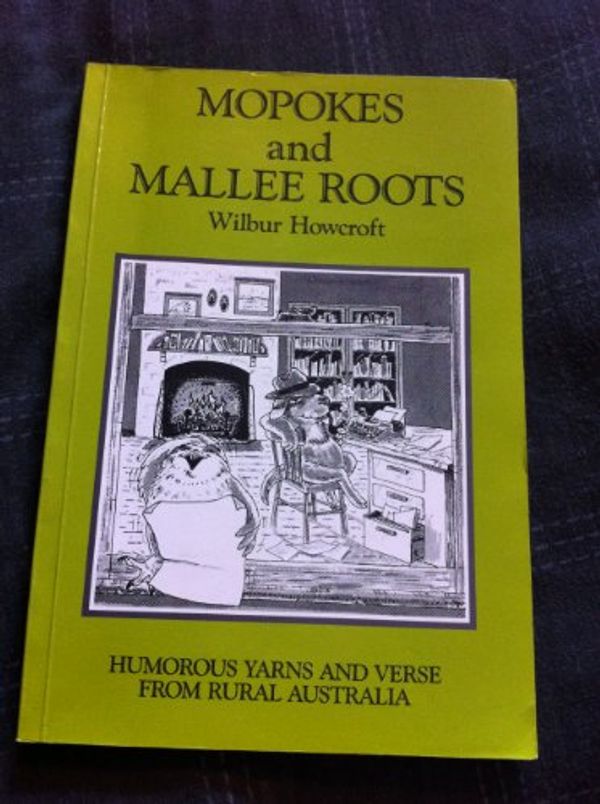 Cover Art for 9780947236014, MOPOKES AND MALLEE ROOTS by Wilbur Howcroft