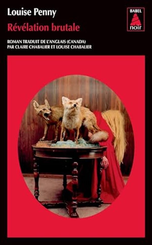 Cover Art for 9782330064556, REVELATION BRUTALE (BABEL NOIR): UNE ENQUETE DE L'INSPECTEUR-CHEF ARMAND GAMACHE by Penny Louise