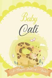 Cover Art for 9798613303755, Baby Cali A Simple Book of Firsts: A Baby Book and the Perfect Keepsake Gift for All Your Precious First Year Memories and Milestones by Bendle Publishing