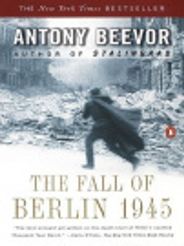 Cover Art for 9781101173459, The Fall of Berlin 1945 by Antony Beevor