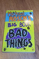 Cover Art for 9780141352824, Michael Rosen's Big Book of Bad Things by Michael Rosen