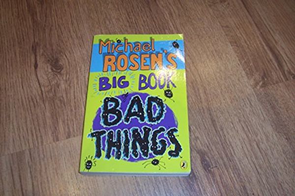 Cover Art for 9780141352824, Michael Rosen's Big Book of Bad Things by Michael Rosen