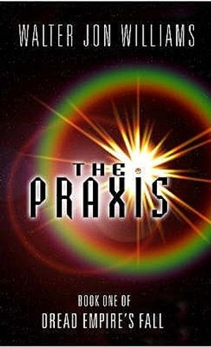 Cover Art for 9780743428972, The Praxis by Walter Jon Williams