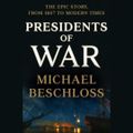 Cover Art for 9781984827081, Presidents of War by Michael Beschloss