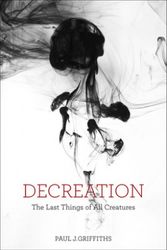Cover Art for 9781481302296, DECREATION by Paul J. Griffiths