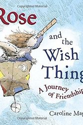 Cover Art for B01K3JKBU6, Rose and the Wish Thing by Caroline Magerl (2016-03-08) by Caroline Magerl