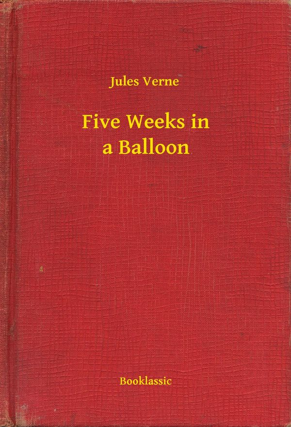 Cover Art for 9789635247967, Five Weeks in a Balloon by Jules Verne