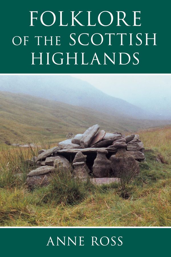 Cover Art for 9780750952453, Folklore of the Scottish Highlands by Anne Ross