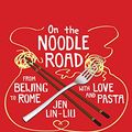 Cover Art for 9781452615608, On the Noodle Road by Jen Lin-Liu