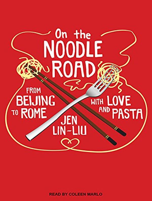 Cover Art for 9781452615608, On the Noodle Road by Jen Lin-Liu