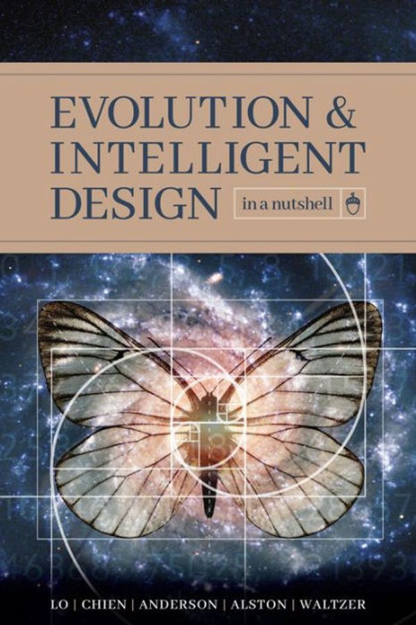 Cover Art for 9781936599813, Evolution and Intelligent Design in a Nutshell by Thomas Y Lo, Paul K Chien, Eric H Anderson