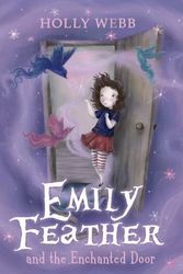 Cover Art for 9781407130927, Emily Feather and the Enchanted Door by Holly Webb