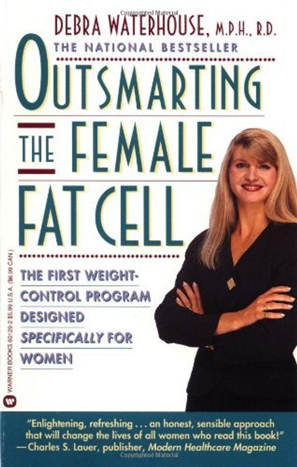 Cover Art for 9780446601290, Outsmarting the Female Fat Cell: The First Weight-Control Program Designed Specifically for Women by Debra Waterhouse