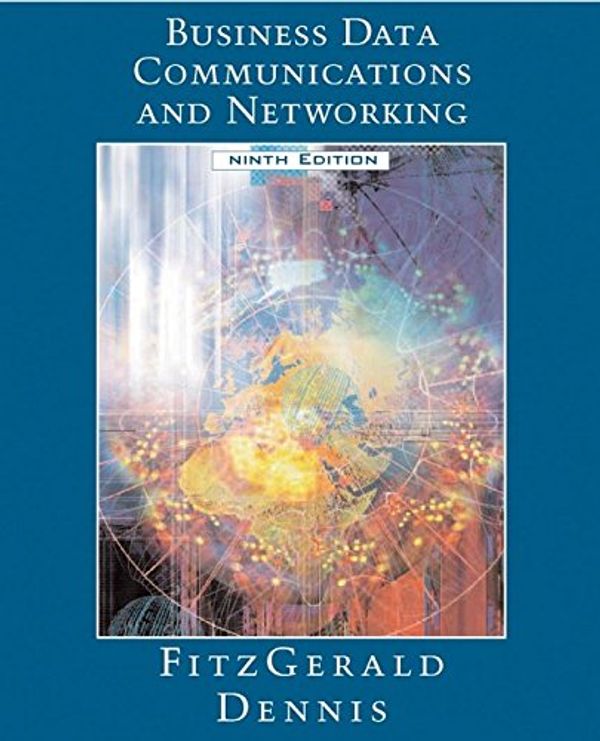 Cover Art for 9780471771166, Business Data Communications and Networking by Jerry FitzGerald, Alan Dennis