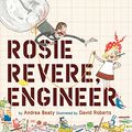 Cover Art for B00E3AQS5E, Rosie Revere, Engineer by Andrea Beaty