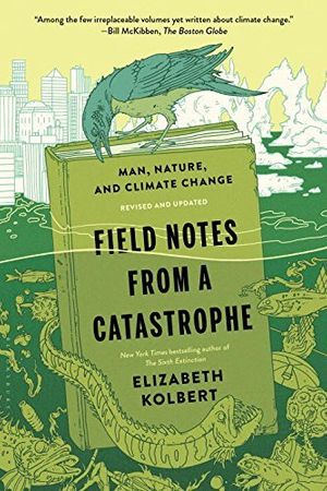 Cover Art for B00SQCQTS6, [Field Notes from a Catastrophe: Man, Nature, and Climate Change] [By: Kolbert, Elizabeth] [February, 2015] by Elizabeth Kolbert