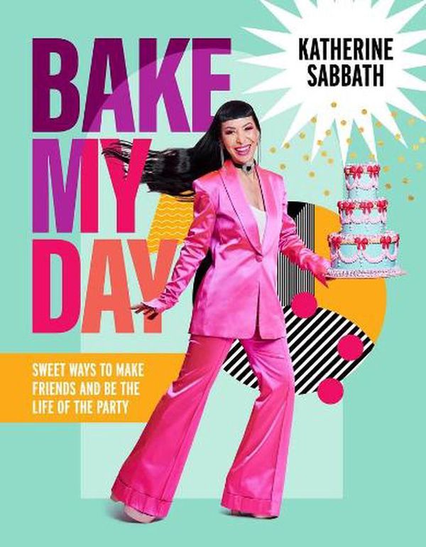 Cover Art for 9781922616012, Bake My Day by Katherine Sabbath