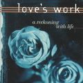 Cover Art for 9780805241358, Love's Work by Gillian Rose