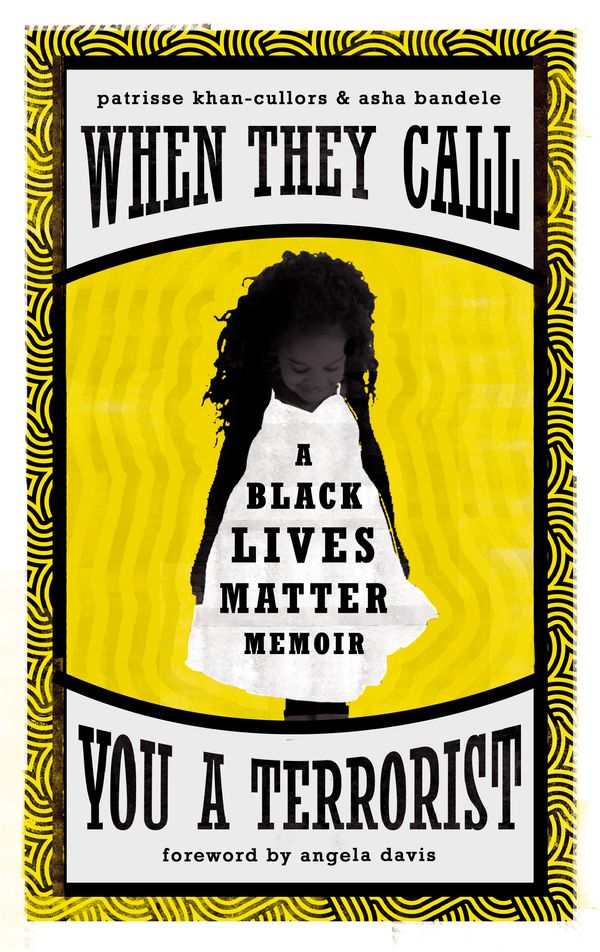 Cover Art for 9781786893031, When They Call You a Terrorist by Patrisse Khan-Cullors