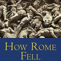 Cover Art for 9781494507060, How Rome Fell: Death of a Superpower by Adrian Goldsworthy