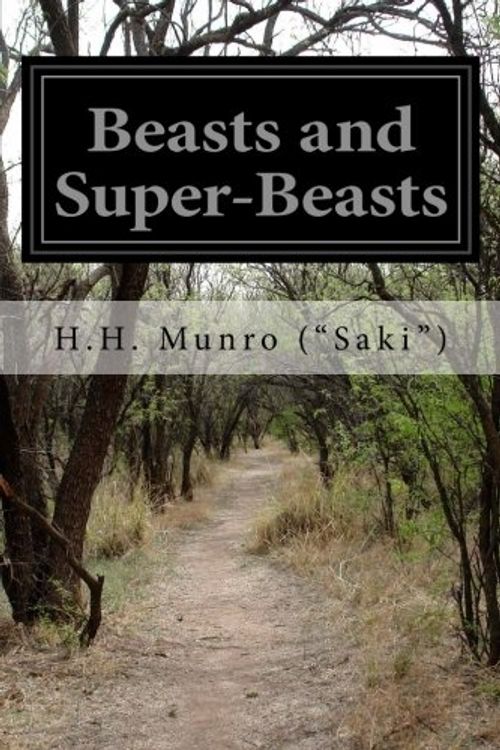 Cover Art for 9781514797976, Beasts and Super-Beasts by H.H. Munro ("Saki")