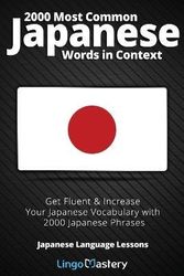 Cover Art for 9781951949112, 2000 Most Common Japanese Words in Context: Get Fluent & Increase Your Japanese Vocabulary with 2000 Japanese Phrases (Japanese Language Lessons) by Lingo Mastery