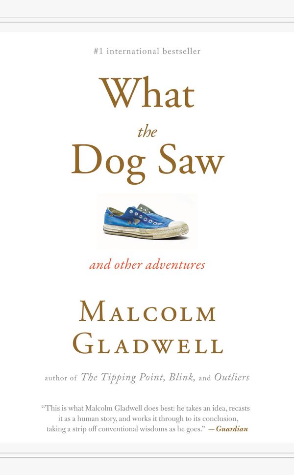 Cover Art for 9780316078573, What the Dog Saw by Malcolm Gladwell