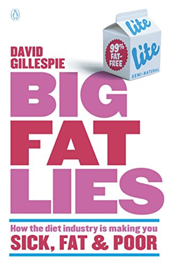 Cover Art for B00APDODVY, Big Fat Lies: How The Diet Industry Is Making You Sick, Fat & Poor by David Gillespie