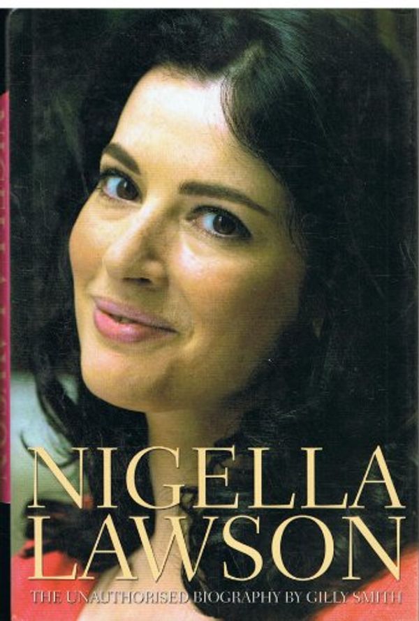 Cover Art for 9781862002579, Nigella Lawson: A Biography by Gilly Smith