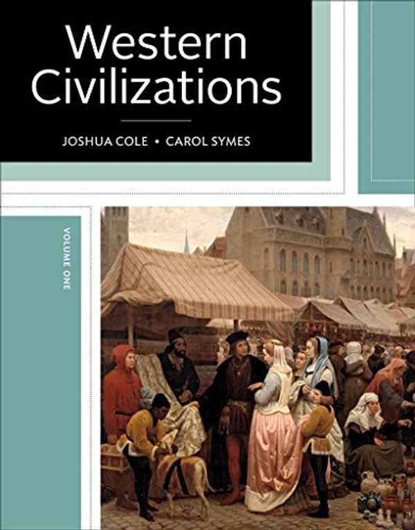 Cover Art for 0781349566913, Western Civilizations: Their History & Their Culture (Nineteenth Edition) (Vol. 1) by Joshua Cole Carol Symes(2017-07-01) by 