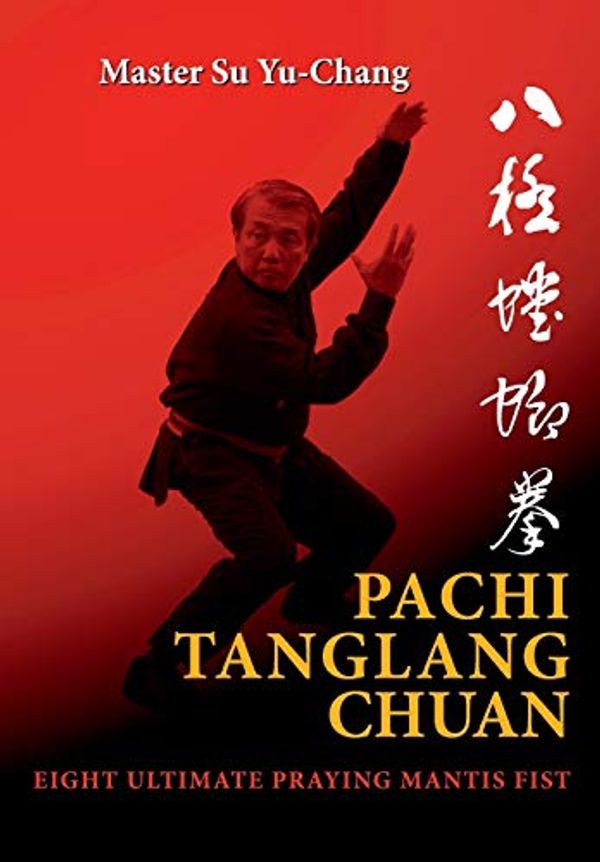 Cover Art for 9788230326503, Pachi Tanglang Chuan: Eight Ultimate Praying Mantis by Yu-Chang Su