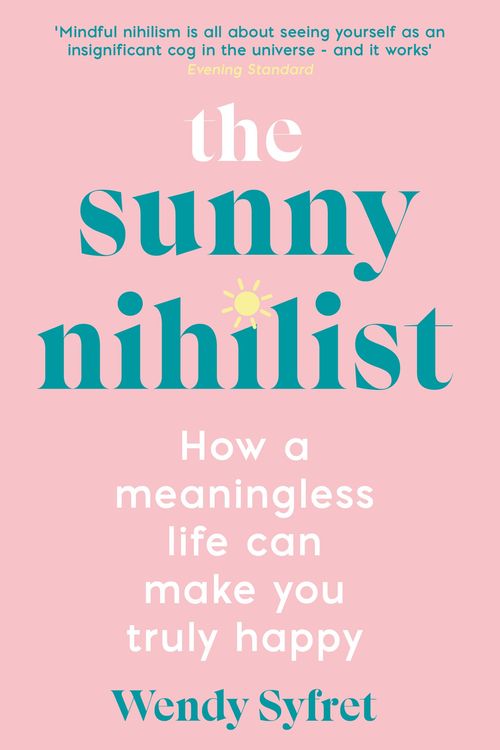 Cover Art for 9781788167031, The Sunny Nihilist by Wendy Syfret