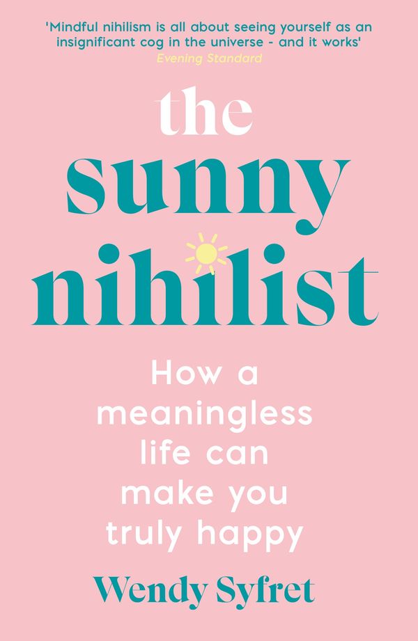 Cover Art for 9781788167031, The Sunny Nihilist by Wendy Syfret