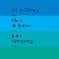 Cover Art for 8601300390567, Art as Therapy by John Armstrong & Alain De Botton