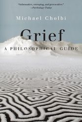 Cover Art for 9780691232737, Grief: A Philosophical Guide by Michael Cholbi