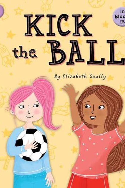 Cover Art for 9781668927021, Kick the Ball by Elizabeth Scully