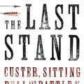 Cover Art for 9781847920096, The Last Stand: Custer, Sitting Bull and the Battle of the Little Big Horn by Nathaniel Philbrick