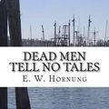 Cover Art for 9781507660232, Dead Men Tell No Tales by E. W. Hornung