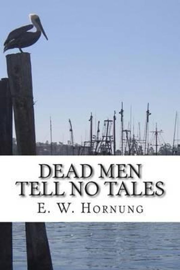 Cover Art for 9781507660232, Dead Men Tell No Tales by E. W. Hornung