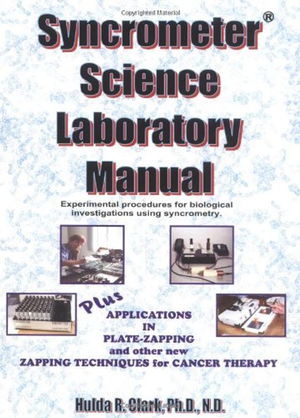 Cover Art for 9781890035174, Syncrometer Science Laboratory Manual: Experimental Procedures for Biological Investigations Using Syncrometry: Plus Applications in Plate-Zapping and by Hulda Regehr Clark